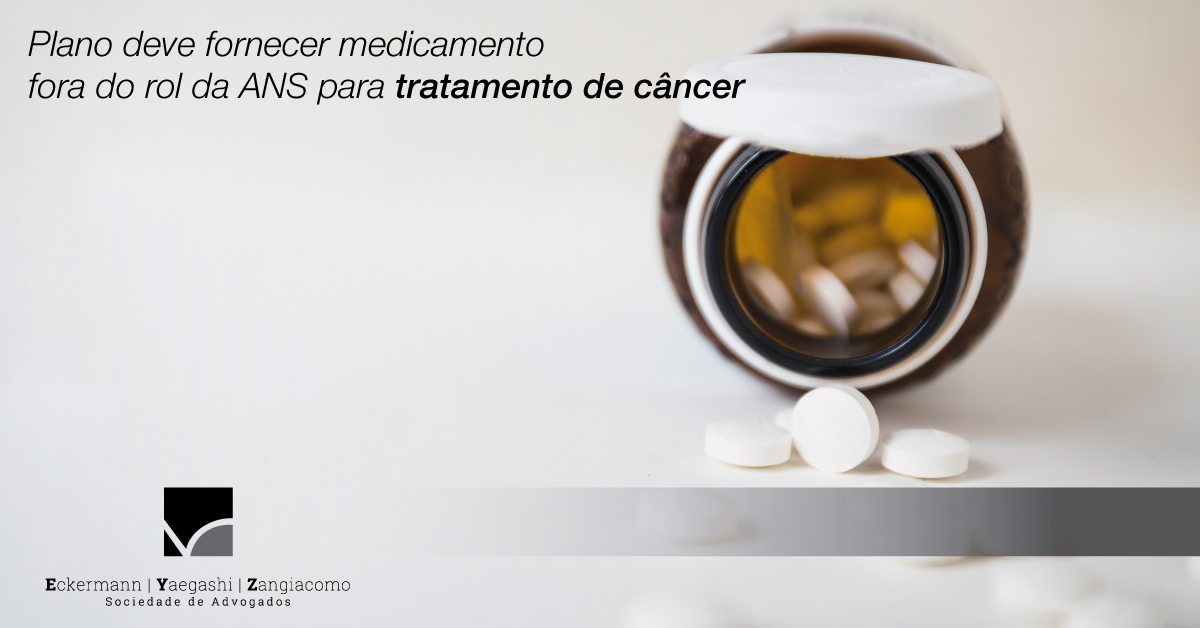 Plano deve fornecer medicamento fora do rol da ANS para tratamento de câncer - EYZ Sociedade de Advogados